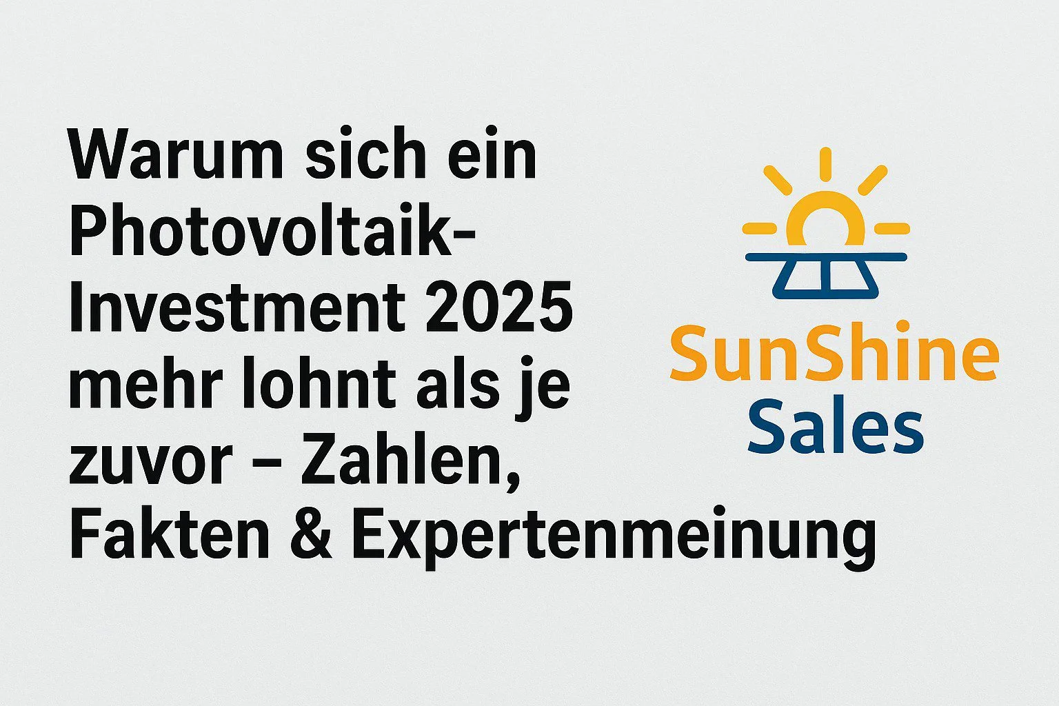 hotovoltaik Investment 2025, PV-Anlage kaufen, Steuer sparen mit PV, Erfahrungen SunShine Sales, PV-Direktinvestment, IAB Photovoltaik, Sonder-AfA Solar, EEG 2025, Eigenkapitalrendite Solar, Sonnenrente